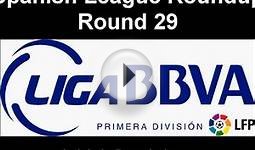 Spanish League Round Up / Review | Round 29 | 720p HD